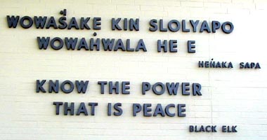 know the power that is peace - black elk, from Little Big Horn visitor center